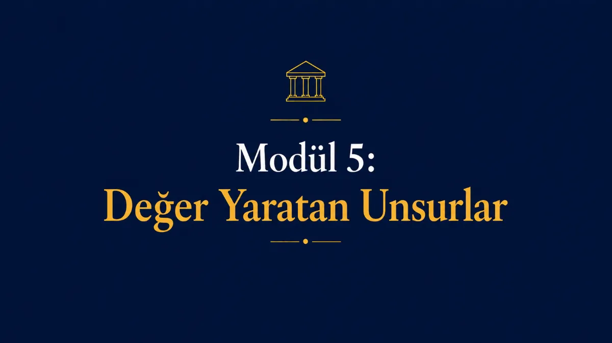 Modül 5: Değer Yaratan Unsurlar