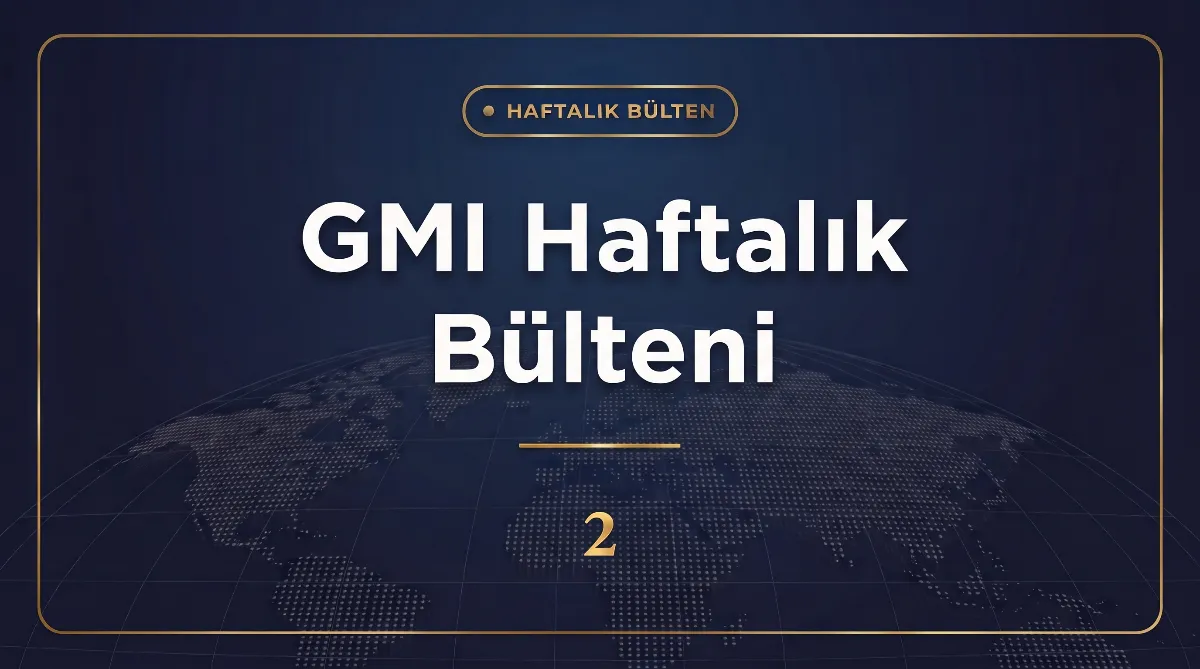 GMI Haftalık Bülteni (14 – 18 Eylül 2026 haftası)
